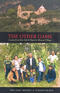 The Other Game: Lessons from How Life Is Played in Mexican Villages