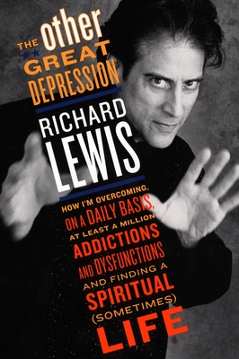 The Other Great Depression: How I'm Overcoming on a Daily Basis at Least a Million Addictions and Dysfunctions and Finding a Spiritual (Sometimes) Life - Lewis, Richard