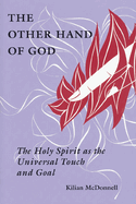 The Other Hand of God: The Holy Spirit as the Universal Touch and Goal