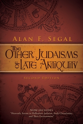 The Other Judaisms of Late Antiquity: Second Edition - Segal, Alan F