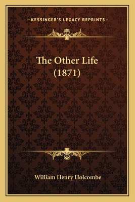 The Other Life (1871) - Holcombe, William Henry