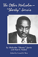 The Other Malcolm--Shorty Jarvis: His Memoir