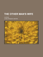 The Other Man's Wife. a Novel. - Winter, John Strange