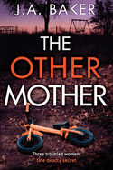 The Other Mother: A completely addictive psychological thriller from J.A. Baker