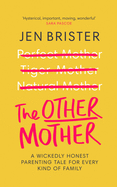 The Other Mother: A wickedly honest parenting tale for every kind of family