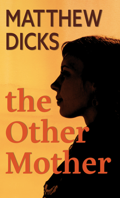 The Other Mother - Dicks, Matthew