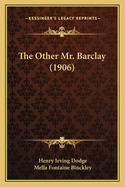 The Other Mr. Barclay (1906)