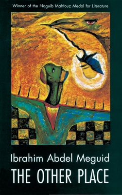 The Other Place - Abdel Meguid, Ibrahim, and Abdel Wahab, Farouk (Translated by)