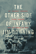The Other Side of Infamy: My Journey Through Pearl Harbor and the World of War