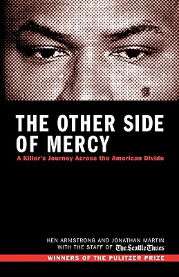 The Other Side of Mercy: A Killer's Journey Across the American Divide - Armstrong, Ken, and Martin, Jonathan