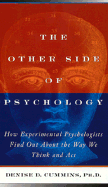 The Other Side of Psychology: The Way Experimental Psychologists Learn How and Why We Think Feel...