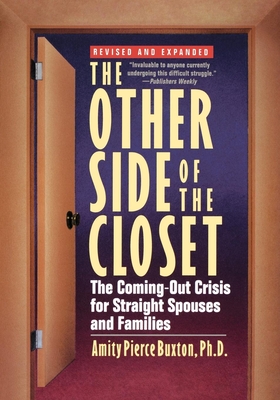 The Other Side of the Closet: The Coming-Out Crisis for Straight Spouses and Families - Buxton, Amity Pierce