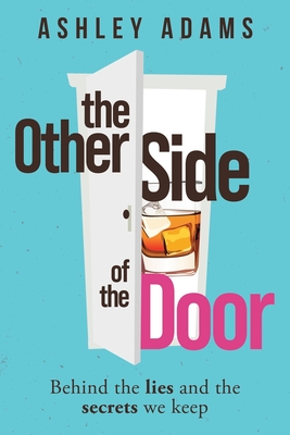 The Other Side of the Door: Behind the Lies and the Secrets We Keep - Adams, Ashley