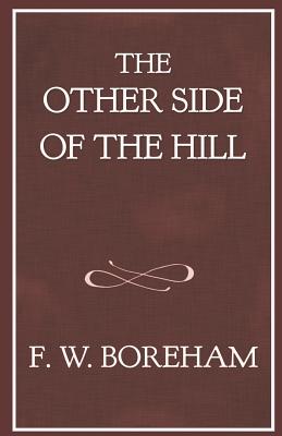 The Other Side of the Hill: And Home Again - Boreham, Frank W