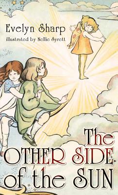 The Other Side of the Sun: Fairy Stories - Sharp, Evelyn, and Syrett, Nellie, and Joyner, K J (Editor)