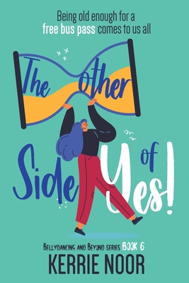 The Other Side Of Yes: A feel good romantic comedy for the sceptic - Noor, Kerrie, and Hamilton, Anne (Editor), and @99designs, Libzyyy (Cover design by)