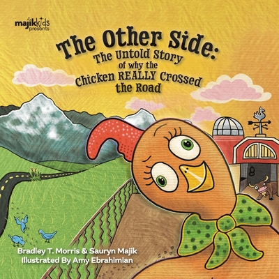 The Other Side: The Untold Story Of Why The Chicken REALLY Crossed The Road - Morris, Bradley T