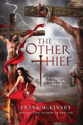 The Other Thief: A Collision of Love, Flesh, and Faith - McKinney, Frank