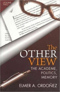 The Other View: Volume II: The Academe, Politics, Memory