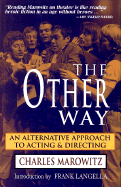 The Other Way: An Alternative Approach to Acting & Directing: Cloth Book - Marowitz, Charles