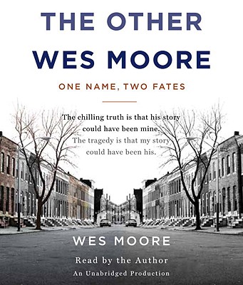 The Other Wes Moore: One Name, Two Fates - Moore, Wes, and Smiley, Tavis (Afterword by), and Moore, Wes (Read by)