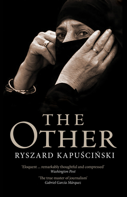 The Other - Kapuscinski, Ryszard, and Ascherson, Neal (Introduction by), and Lloyd-Jones, Antonia (Introduction by)