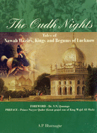 The Oudh Nights: Tales of Nawaab Wazirs, Kings and Begums of Lucknow