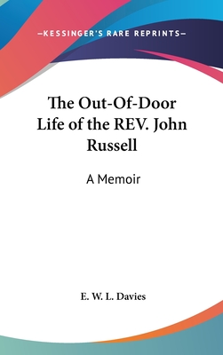 The Out-Of-Door Life of the REV. John Russell: A Memoir - Davies, E W L