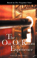 The Out of Room Experience: Based On: The Forgotten Notes