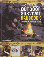 The Outdoor Survival Handbook: Step-by-step Bushcraft Skills: The Ultimate Guide to Life-saving Techniques