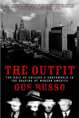 The Outfit: The Role of Chicago's Underworld in the Shaping of Modern America - Russo, Gus