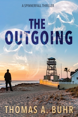 The Outgoing: A Spinnerfall Thriller - Buhr, Thomas A