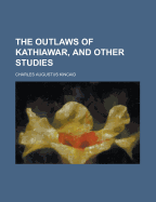 The Outlaws of Kathiawar, and Other Studies