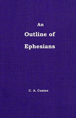 The Outline of Ephesians - Coates, Charles A