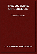 The Outline of Science, Third Volume
