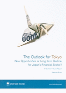 The Outlook for Tokyo: New Opportunities or Long-Term Decline for Japan's Financial Sector?