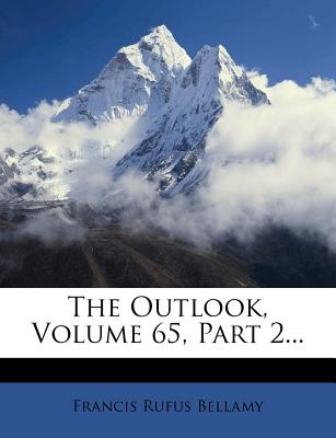 The Outlook, Volume 65, Part 2 - Bellamy, Francis Rufus