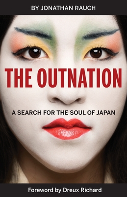 The Outnation: A Search for the Soul of Japan - Rauch, Jonathan