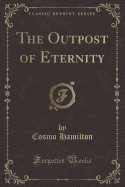The Outpost of Eternity (Classic Reprint)