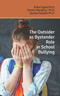 The Outsider as Bystander Role in School Bullying