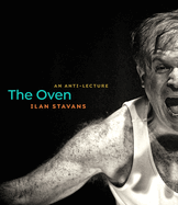 The Oven: An Anti-Lecture