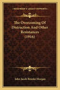 The Overcoming of Distraction and Other Resistances (1916)