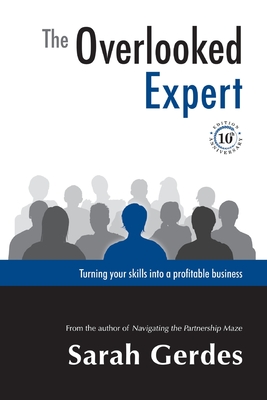 The Overlooked Expert - 10th Anniversary Edition: Turning your skills into a profitable Business - Gerdes, Sarah