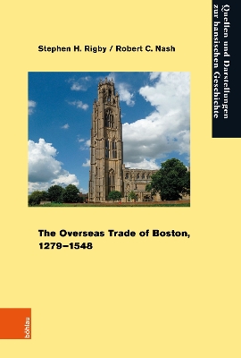 The Overseas Trade of Boston, 1279-1548 - Nash, Robert C, and Rigby, Stephen H