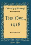 The Owl, 1918 (Classic Reprint)