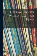 The Owl Hoots Twice at Catfish Bend