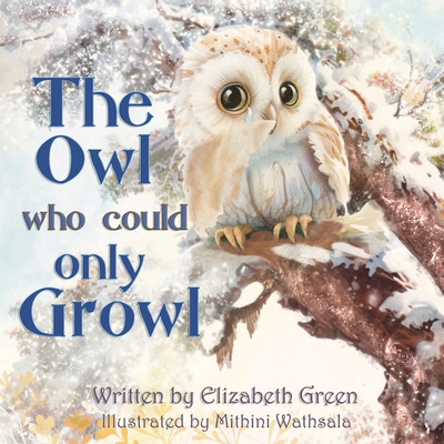 The Owl Who Could Only Growl - Green, Elizabeth