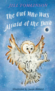 The Owl Who Was Afraid of the Dark - Tomlinson, Jill, and Egmont Publishing (Creator)