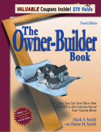 The Owner-Builder Book: How You Can Save More Than $100,000 in the Construction of Your Custom Home - Smith, Mark A, and Smith, Elaine M