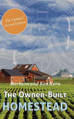 The Owner-Built Homestead - Kern, Barbara, and Kern, Ken